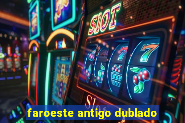 faroeste antigo dublado