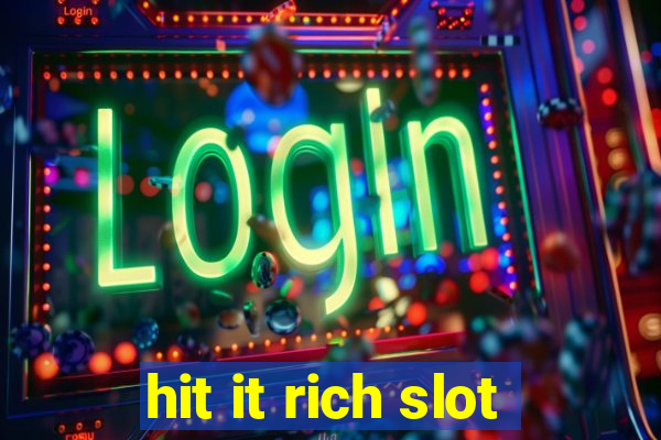 hit it rich slot