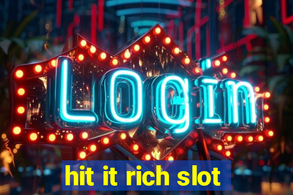 hit it rich slot