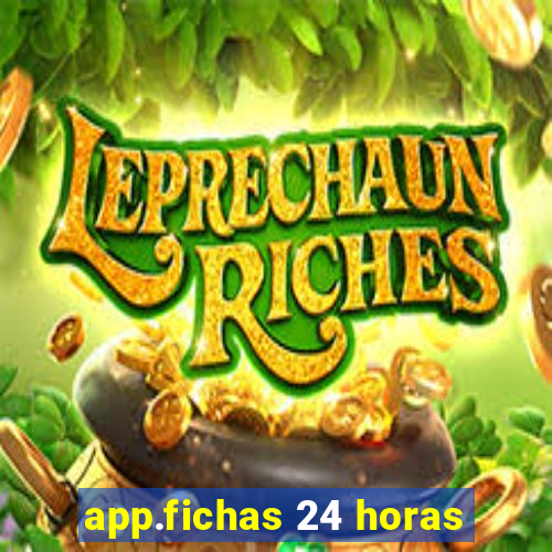 app.fichas 24 horas