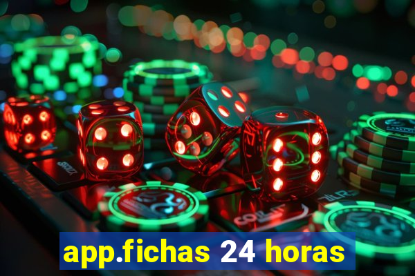 app.fichas 24 horas