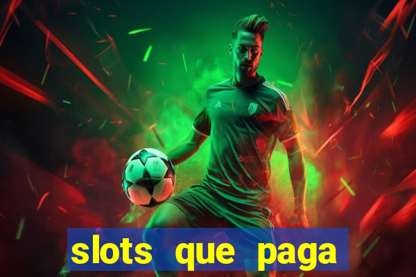 slots que paga dinheiro de verdade