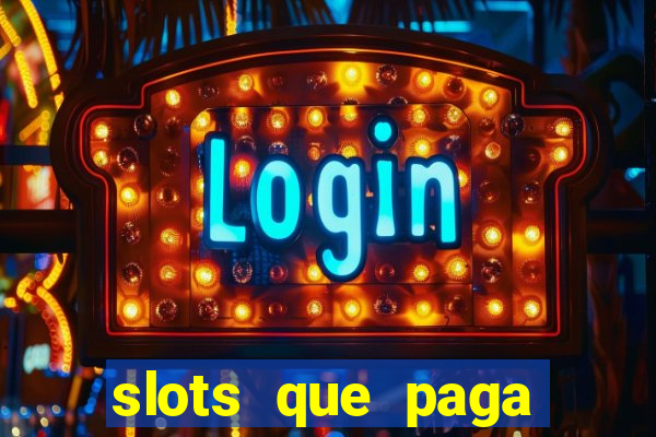 slots que paga dinheiro de verdade