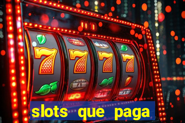 slots que paga dinheiro de verdade