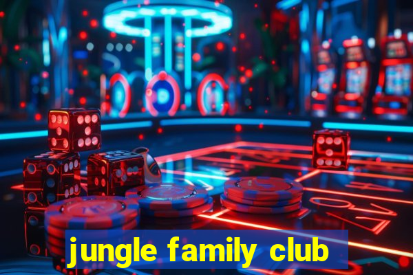 jungle family club