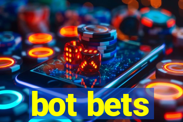 bot bets