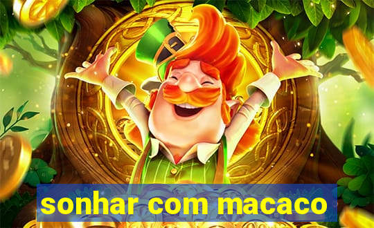 sonhar com macaco