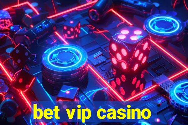 bet vip casino