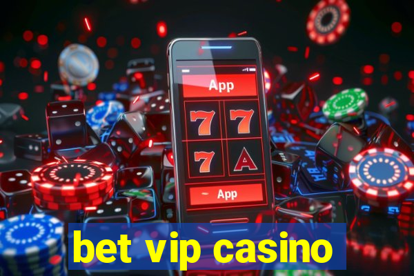 bet vip casino