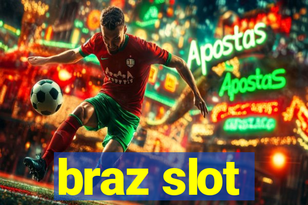 braz slot