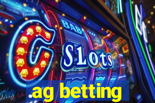 .ag betting