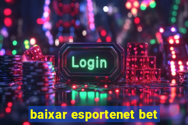 baixar esportenet bet