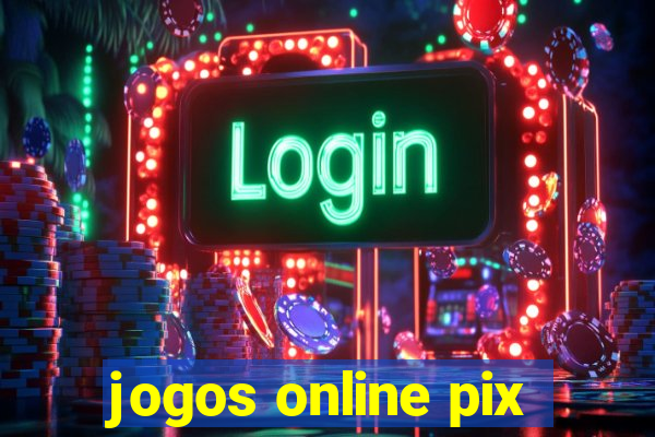 jogos online pix