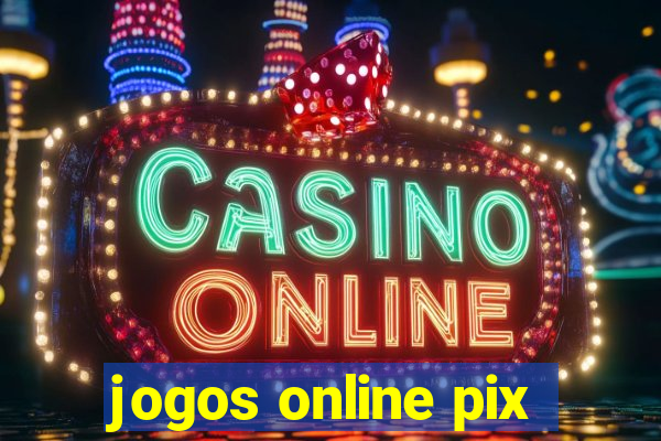 jogos online pix