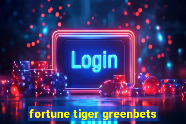 fortune tiger greenbets