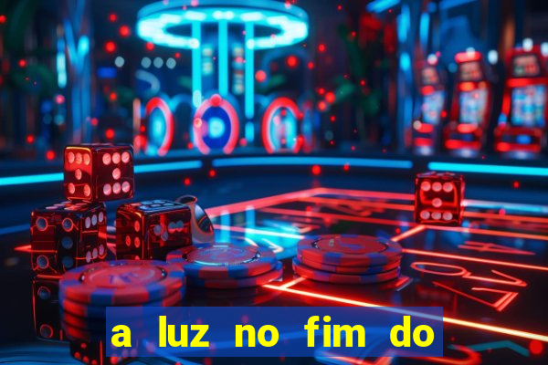 a luz no fim do mundo filme completo dublado