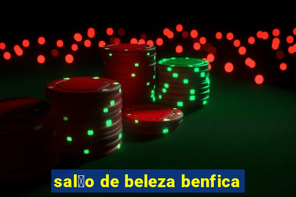 sal茫o de beleza benfica