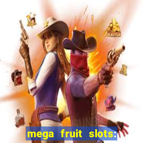 mega fruit slots: vegas casino