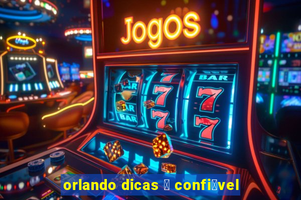 orlando dicas 茅 confi谩vel