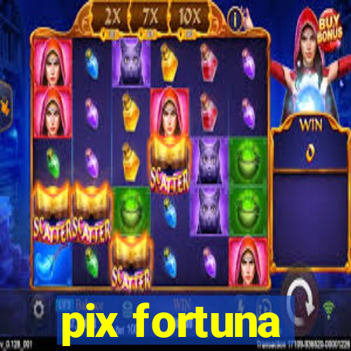 pix fortuna