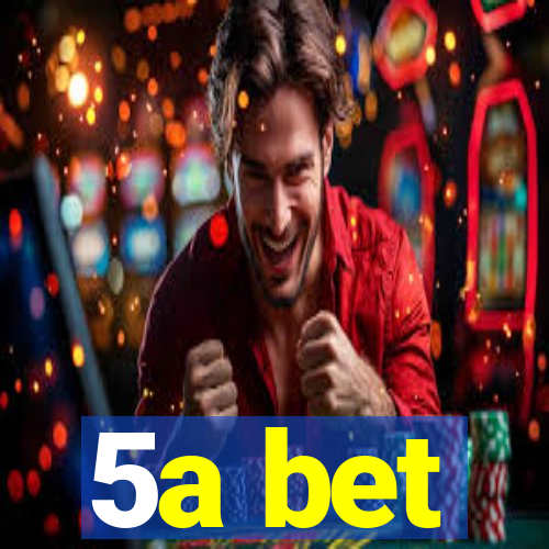 5a bet