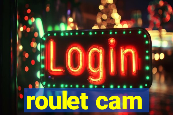 roulet cam