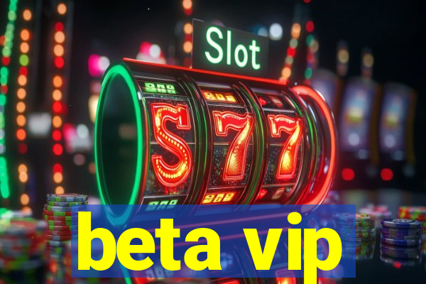 beta vip