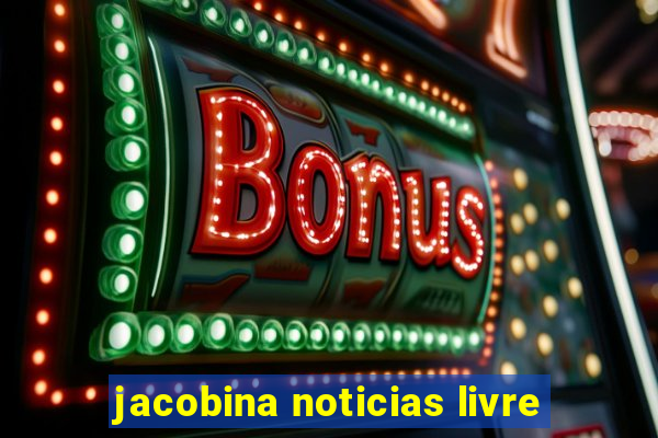 jacobina noticias livre