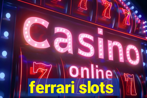 ferrari slots