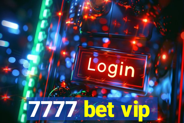 7777 bet vip