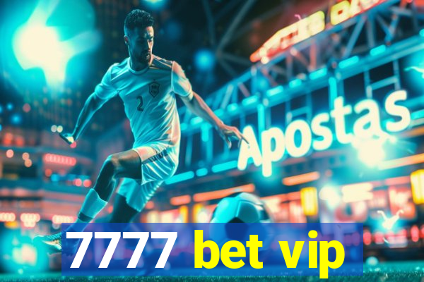 7777 bet vip