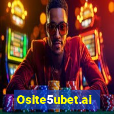 Osite5ubet.ai