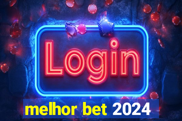 melhor bet 2024