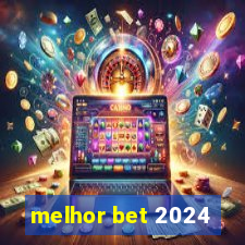 melhor bet 2024