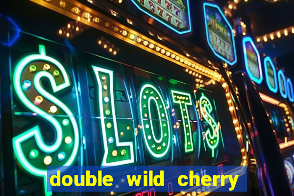 double wild cherry slot machine