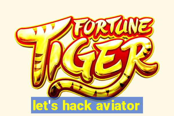 let's hack aviator