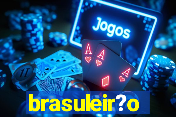 brasuleir?o