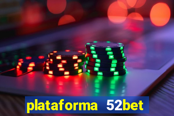 plataforma 52bet 茅 confi谩vel