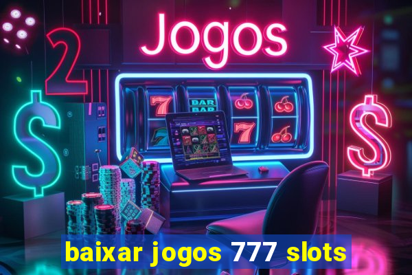 baixar jogos 777 slots