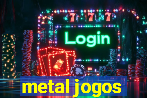 metal jogos