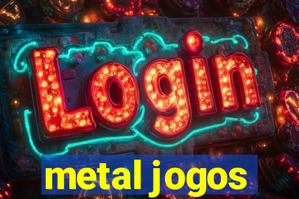 metal jogos