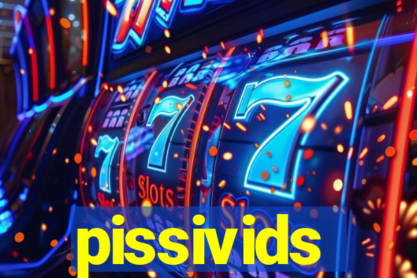 pissivids