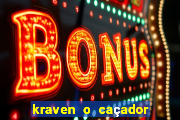 kraven o caçador filme completo dublado pobreflix