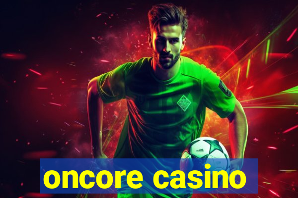 oncore casino