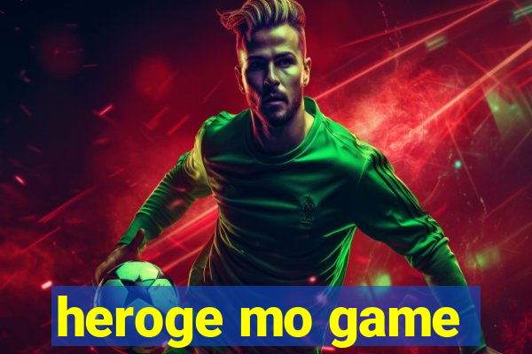 heroge mo game