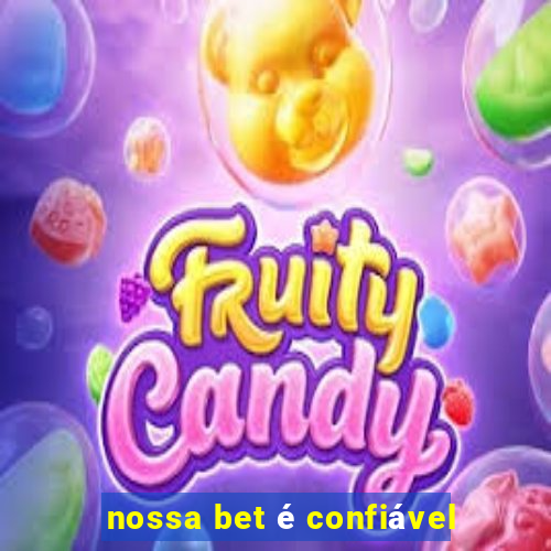 nossa bet é confiável