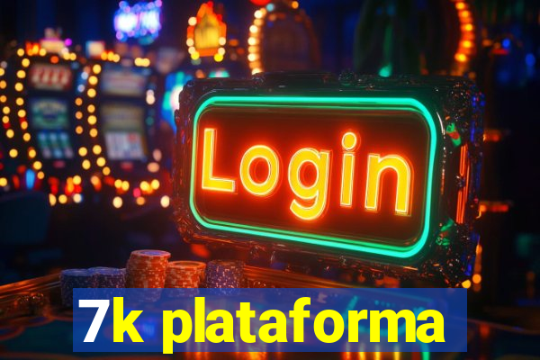 7k plataforma