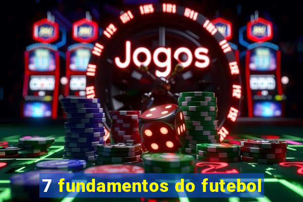 7 fundamentos do futebol