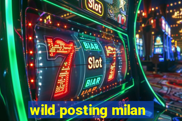 wild posting milan