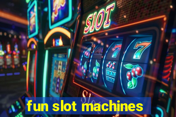 fun slot machines